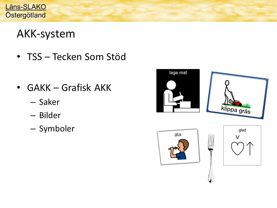 AKK-system TSS – Tecken Som Stöd GAKK – Grafisk AKK Saker Bilder