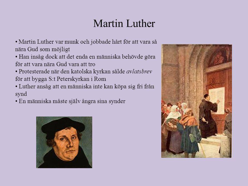 Martin Luther Martin Luther var munk och jobbade hårt för att vara så nära Gud som möjligt.