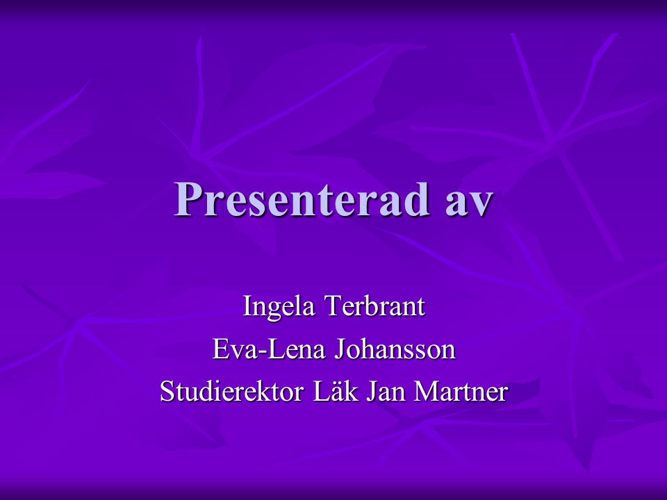 Ingela Terbrant Eva-Lena Johansson Studierektor Läk Jan Martner