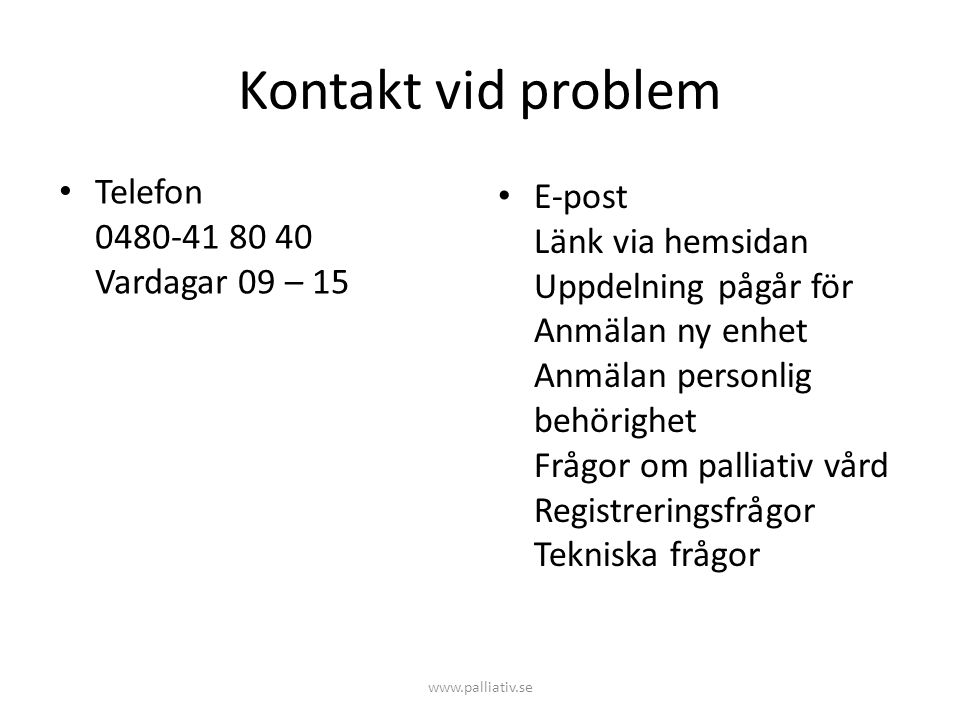 Kontakt vid problem Telefon Vardagar 09 – 15