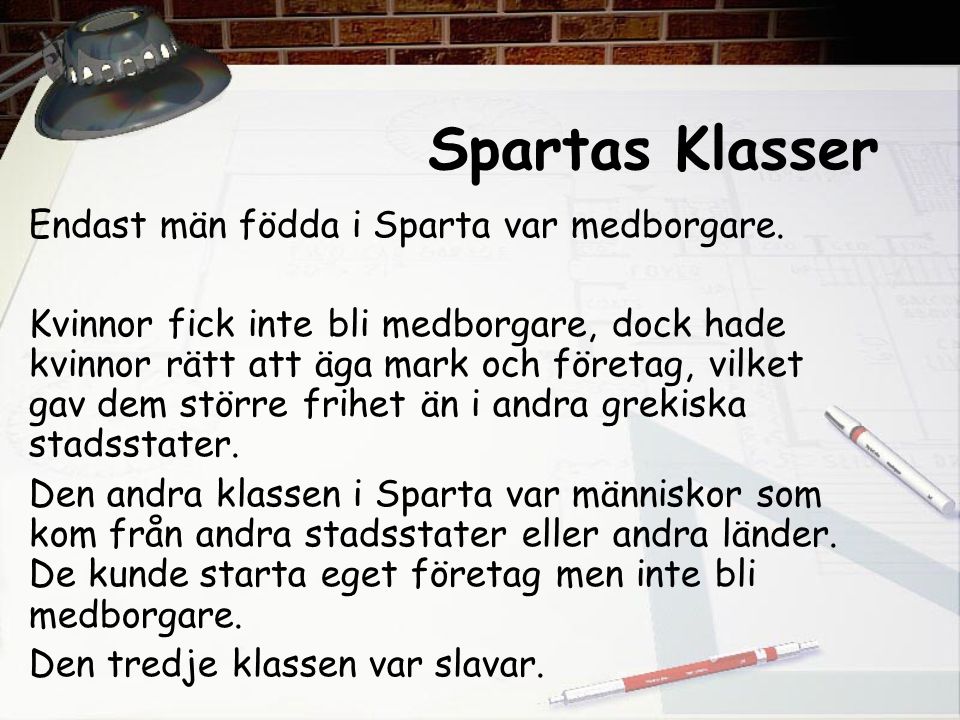 Spartas Klasser Endast män födda i Sparta var medborgare.