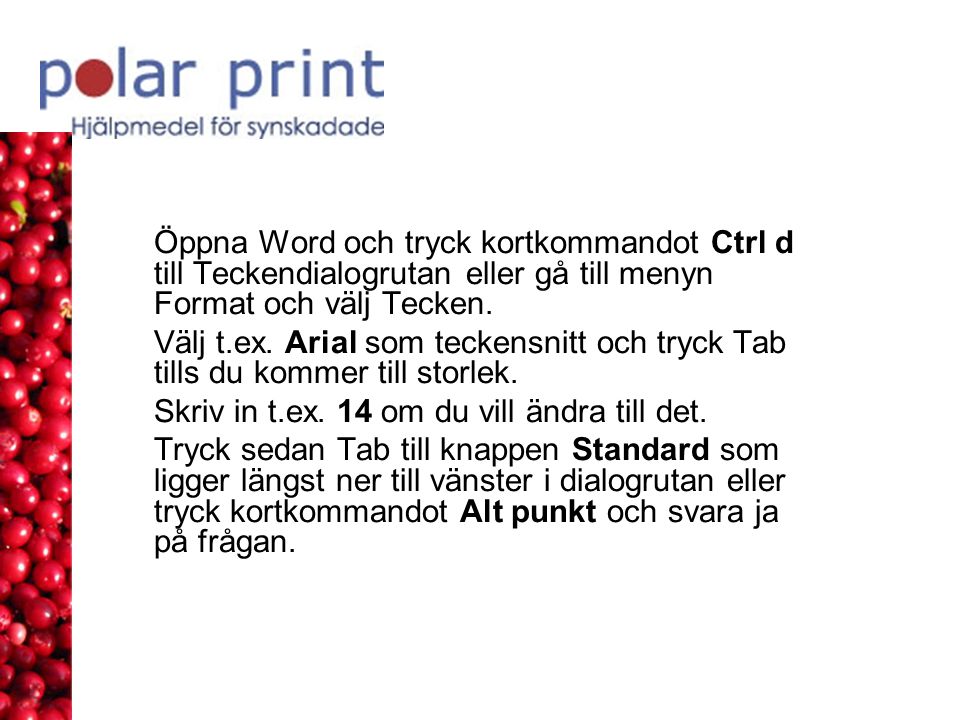 Öppna Word och tryck kortkommandot Ctrl d till Teckendialogrutan eller gå till menyn Format och välj Tecken.