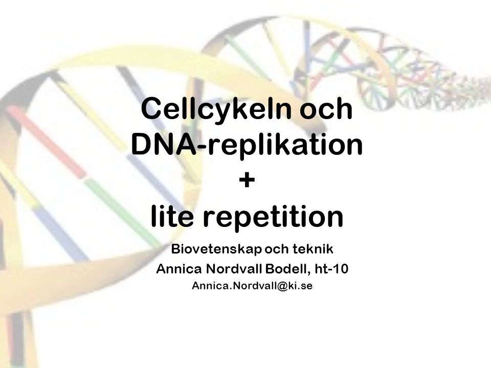 Cellcykeln och DNA-replikation + lite repetition