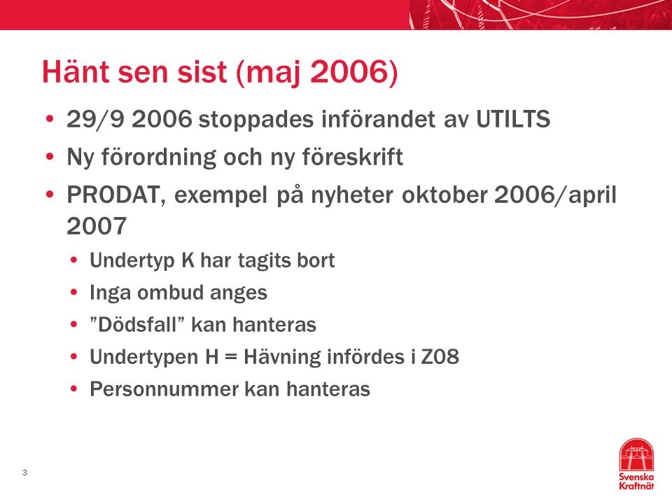 Hänt sen sist (maj 2006) 29/ stoppades införandet av UTILTS