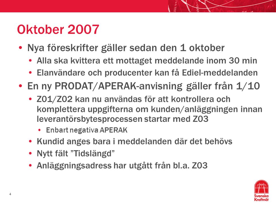 Oktober 2007 Nya föreskrifter gäller sedan den 1 oktober