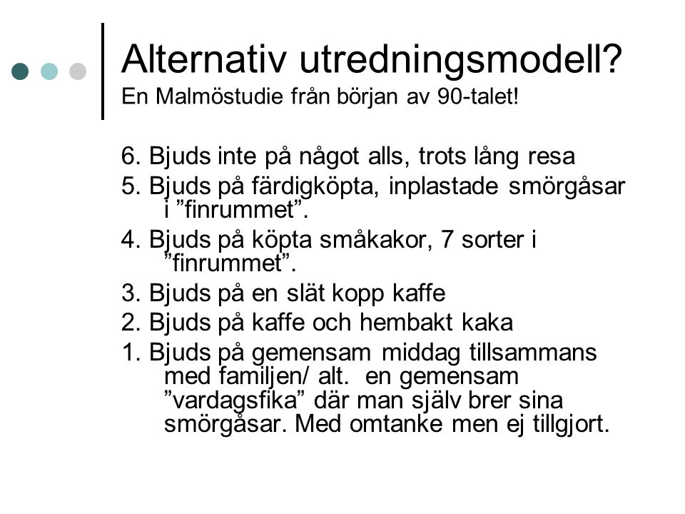 Alternativ utredningsmodell En Malmöstudie från början av 90-talet!