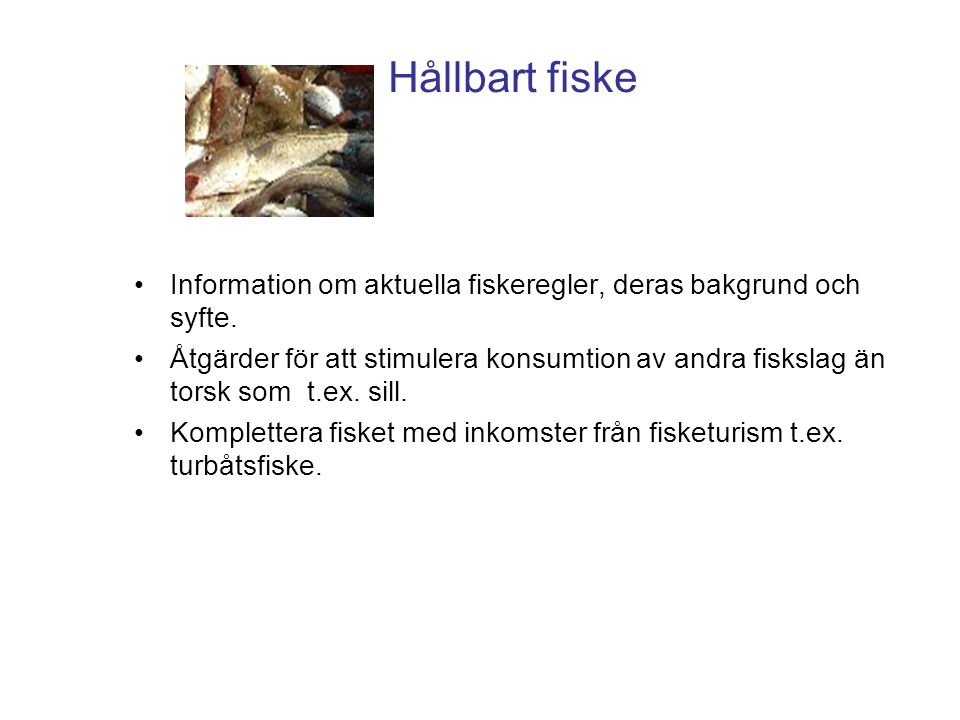 Hållbart fiske Information om aktuella fiskeregler, deras bakgrund och syfte.