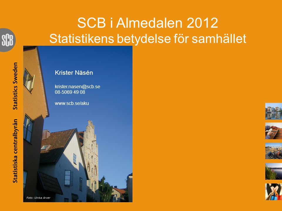 SCB i Almedalen 2012 Statistikens betydelse för samhället