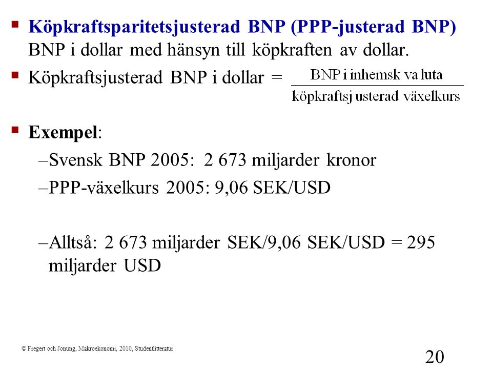 Köpkraftsjusterad BNP i dollar = Exempel: