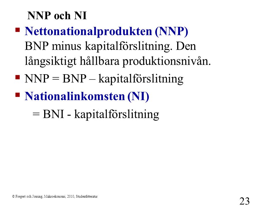 NNP = BNP – kapitalförslitning Nationalinkomsten (NI)