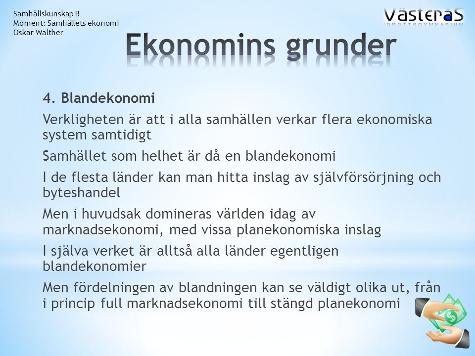 Samhällskunskap B Moment: Samhällets ekonomi. Oskar Walther. Ekonomins grunder.