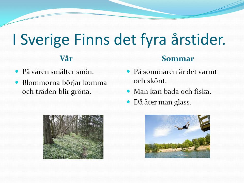 I Sverige Finns det fyra årstider.