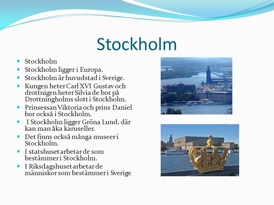 Stockholm Stockholm Stockholm ligger i Europa.