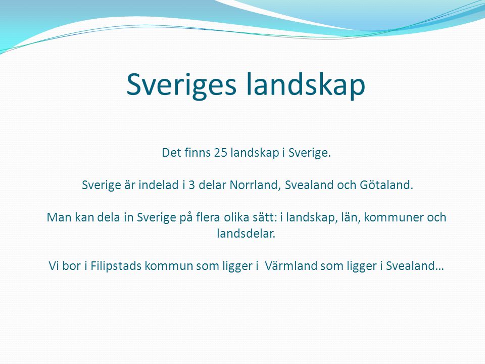 Sveriges landskap Det finns 25 landskap i Sverige