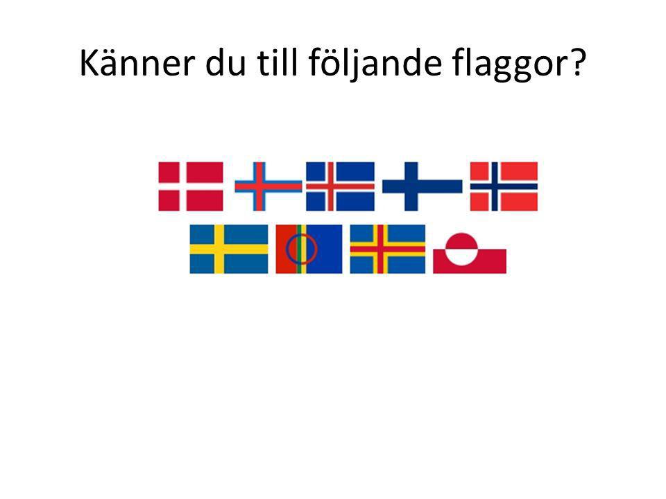 Känner du till följande flaggor