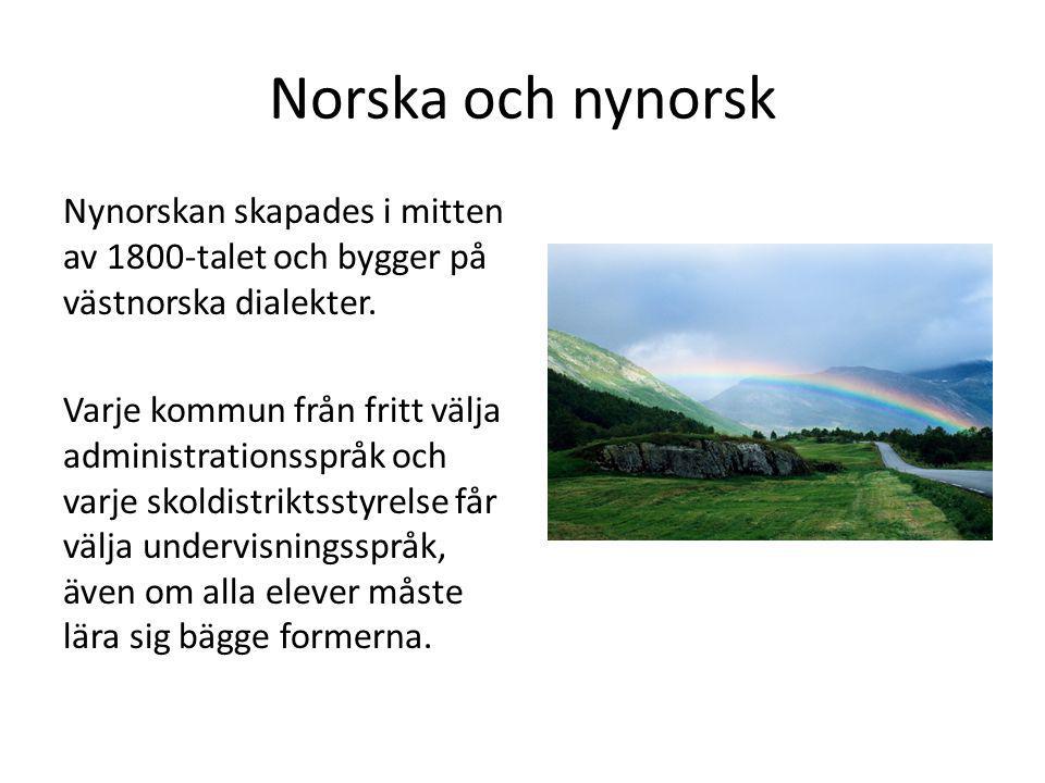 Norska och nynorsk Nynorskan skapades i mitten av 1800-talet och bygger på västnorska dialekter.