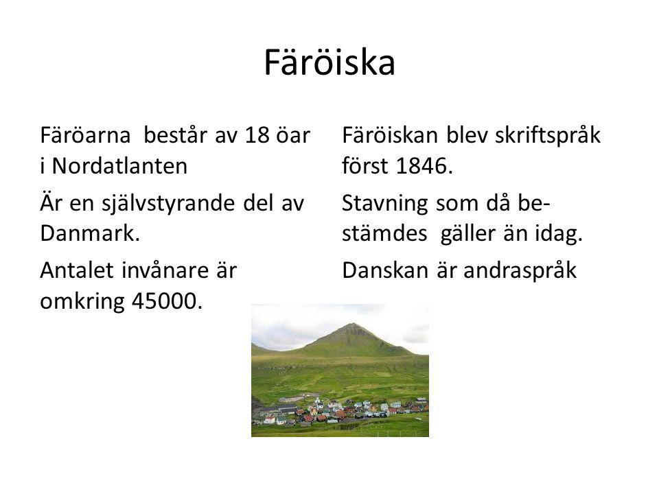Färöiska Färöarna består av 18 öar i Nordatlanten Är en självstyrande del av Danmark. Antalet invånare är omkring