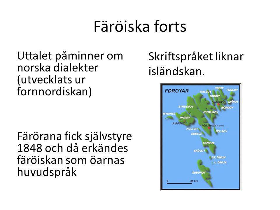 Färöiska forts Skriftspråket liknar isländskan.