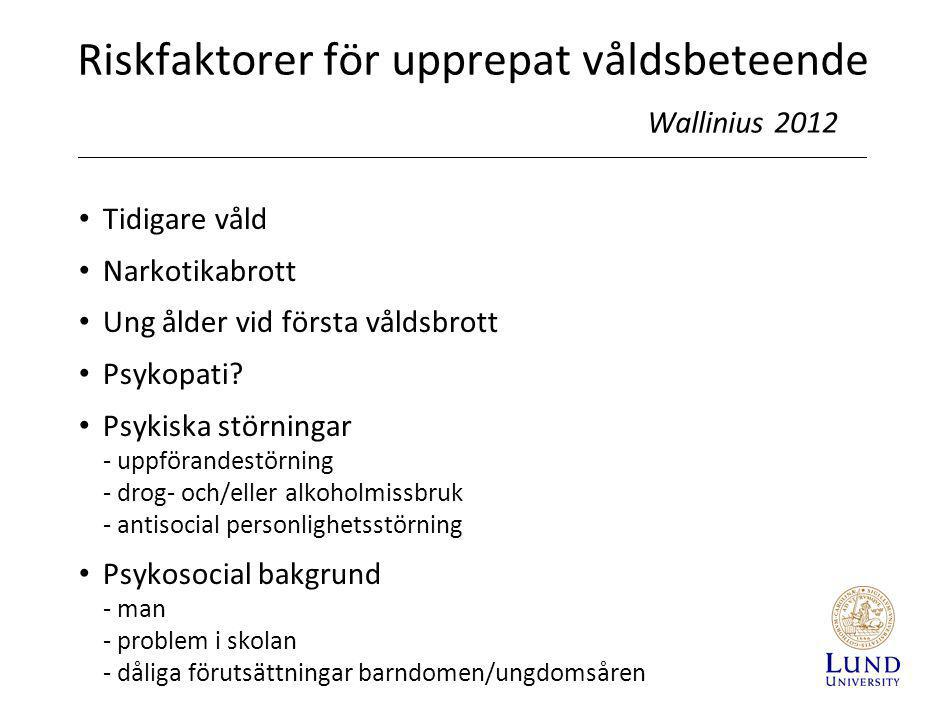 Riskfaktorer för upprepat våldsbeteende Wallinius 2012