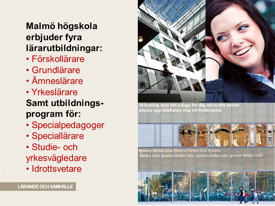 Malmö högskola erbjuder fyra lärarutbildningar:
