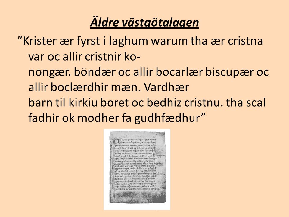 Äldre västgötalagen Krister ær fyrst i laghum warum tha ær cristna var oc allir cristnir ko- nongær.