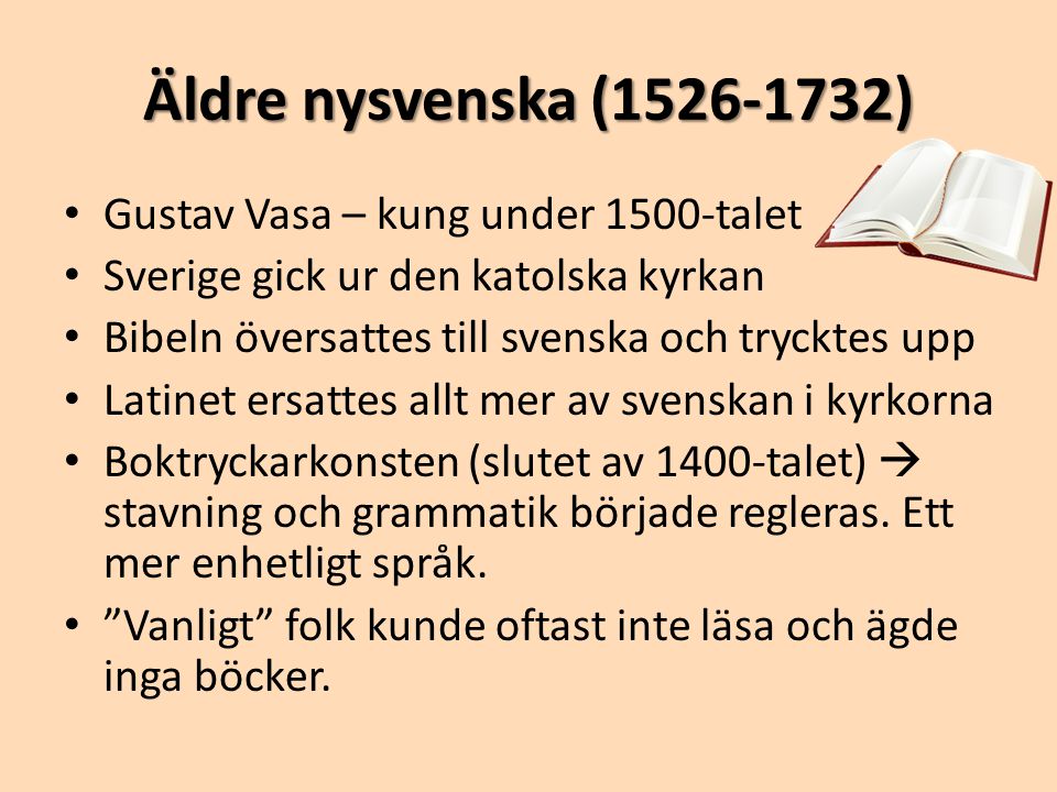 Äldre nysvenska ( ) Gustav Vasa – kung under 1500-talet