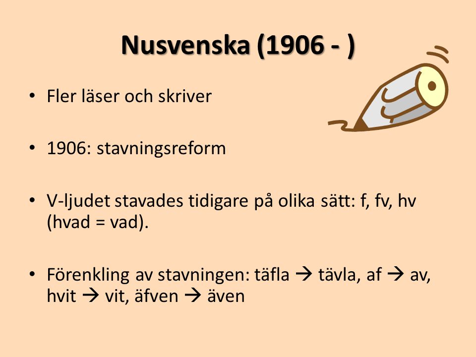 Nusvenska ( ) Fler läser och skriver 1906: stavningsreform