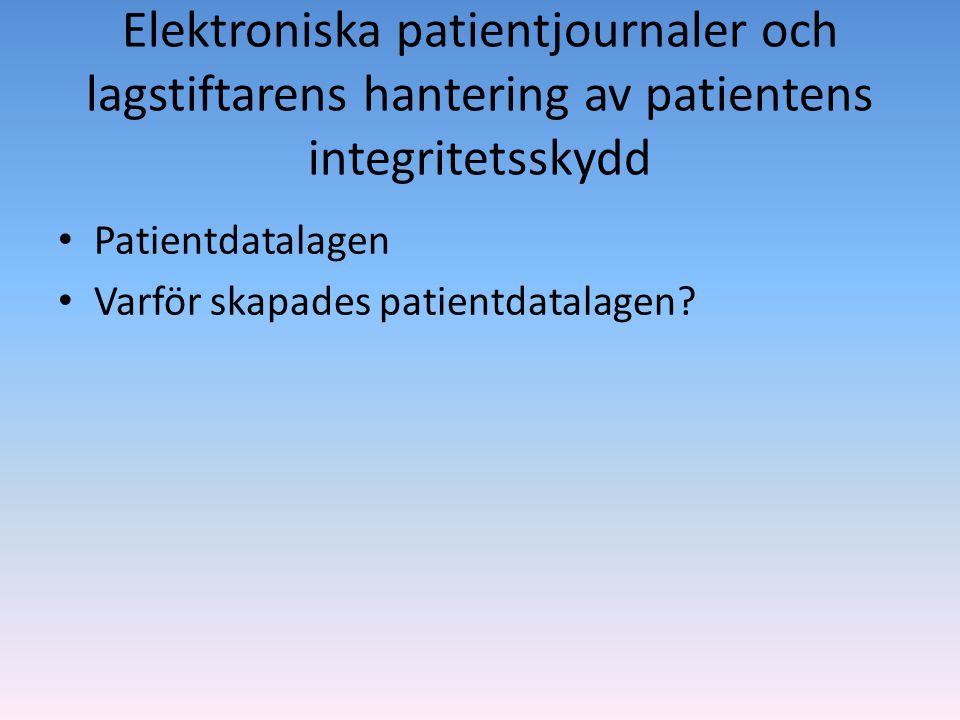 Elektroniska patientjournaler och lagstiftarens hantering av patientens integritetsskydd