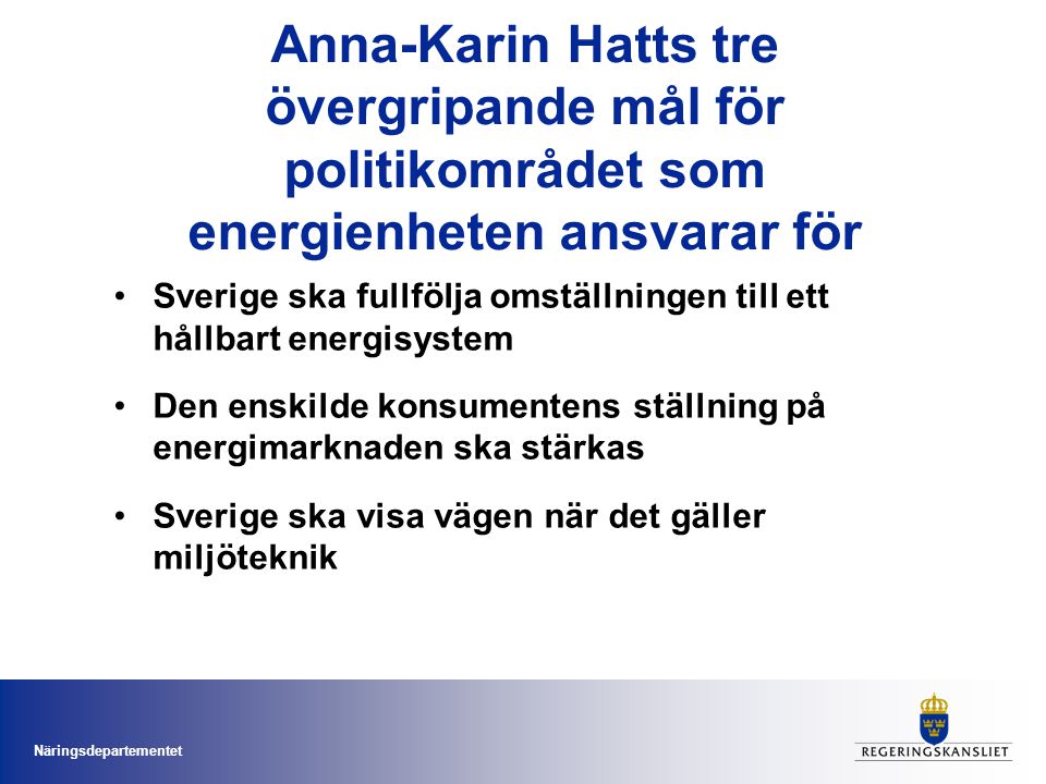 Anna-Karin Hatts tre övergripande mål för politikområdet som energienheten ansvarar för