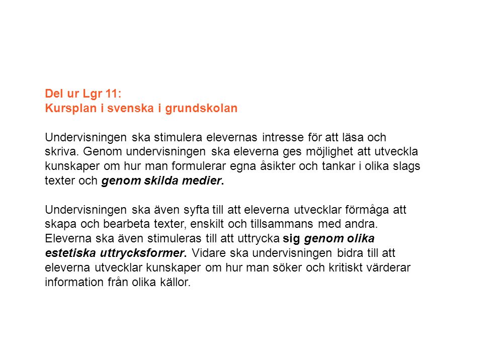 Del ur Lgr 11: Kursplan i svenska i grundskolan.