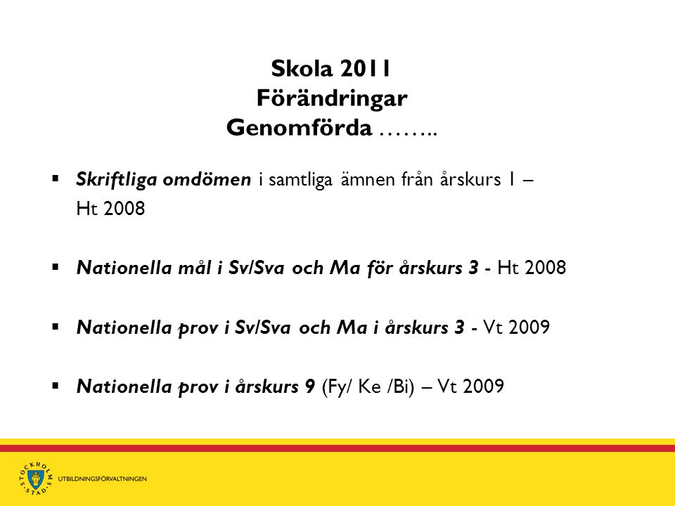 Skola 2011 Förändringar Genomförda ……..