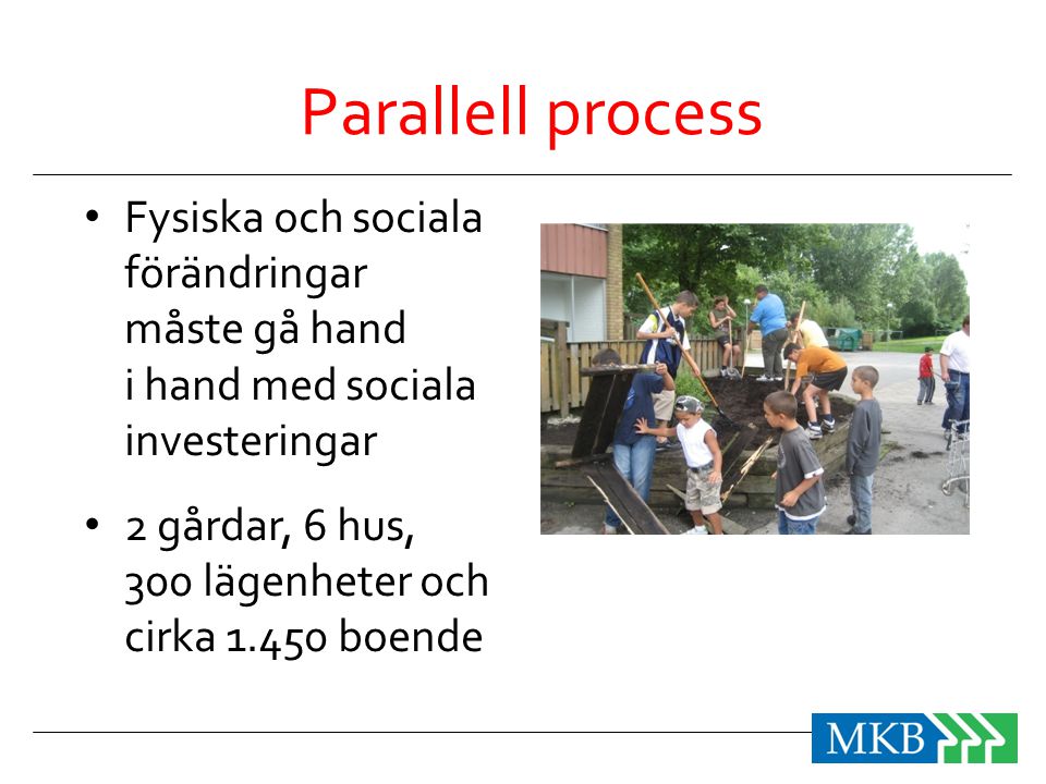 Parallell process Fysiska och sociala förändringar måste gå hand i hand med sociala investeringar.