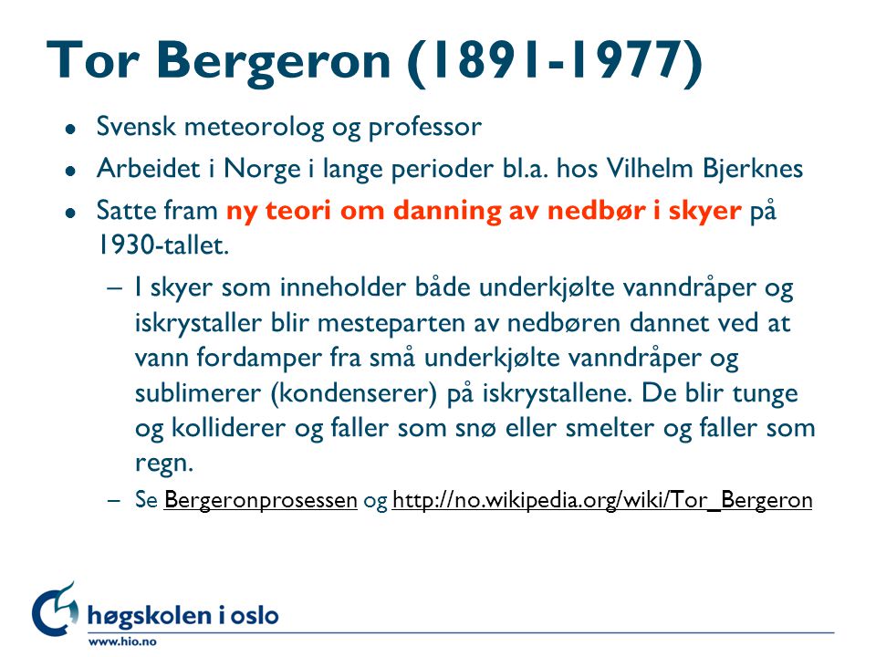 Tor Bergeron ( ) Svensk meteorolog og professor