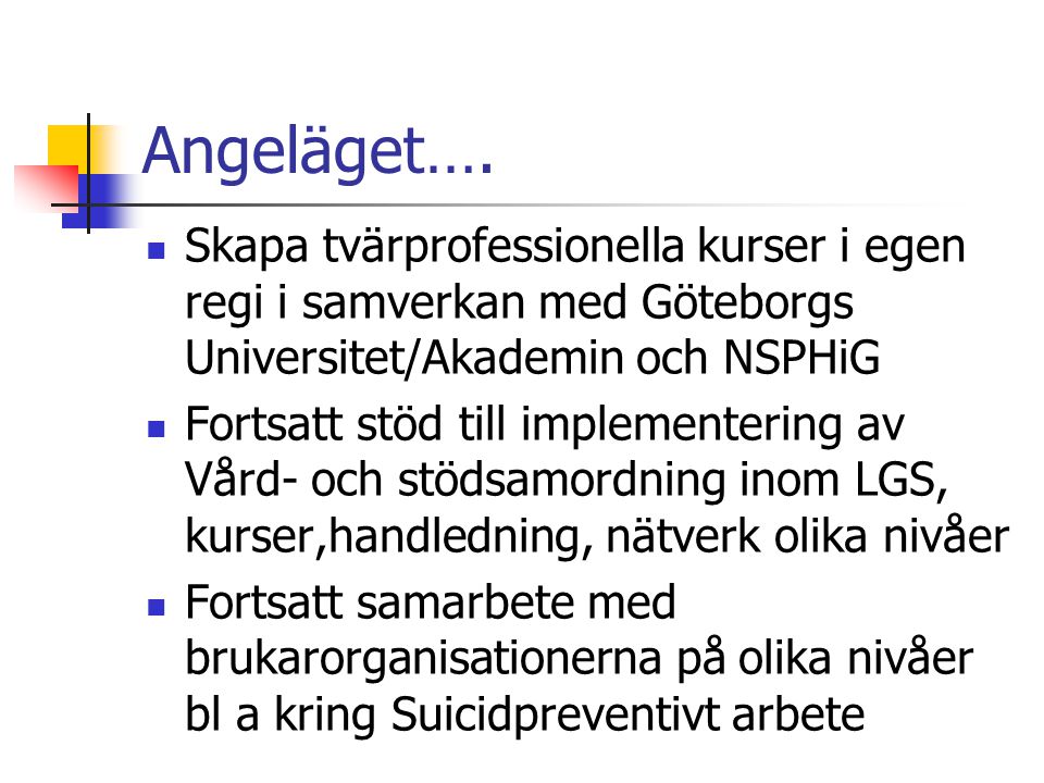 Angeläget…. Skapa tvärprofessionella kurser i egen regi i samverkan med Göteborgs Universitet/Akademin och NSPHiG.
