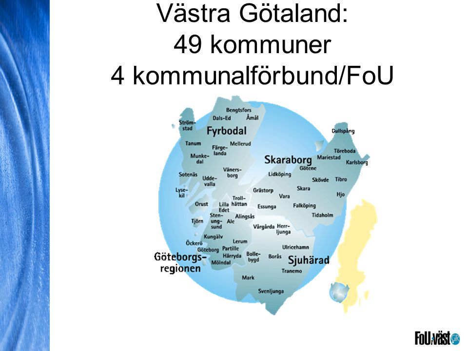 Västra Götaland: 49 kommuner 4 kommunalförbund/FoU