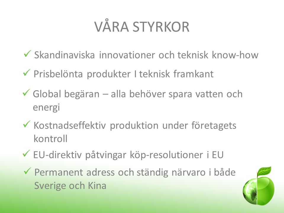 VÅRA STYRKOR Skandinaviska innovationer och teknisk know-how