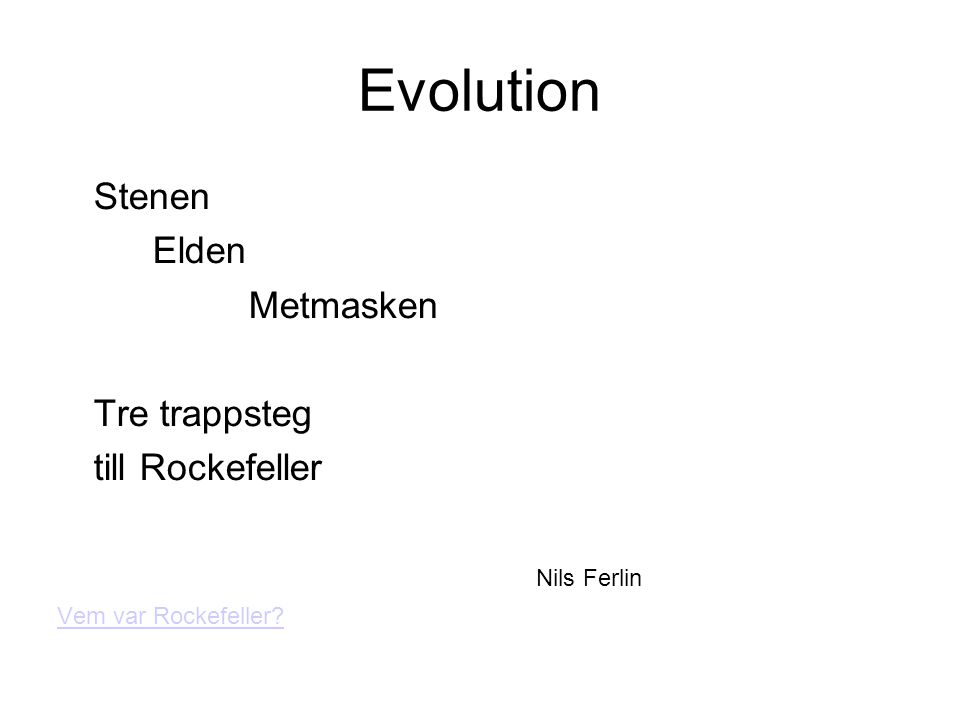 Evolution Stenen Elden Metmasken Tre trappsteg till Rockefeller