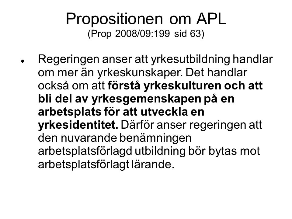 Propositionen om APL (Prop 2008/09:199 sid 63)