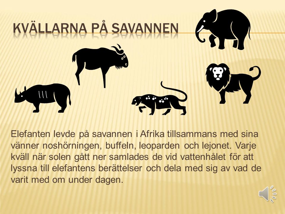 Elefanten levde på savannen i Afrika tillsammans med sina vänner noshörningen, buffeln, leoparden och lejonet.