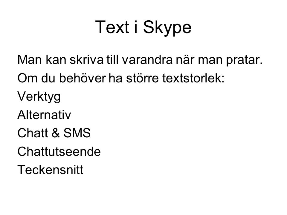 Text i Skype Man kan skriva till varandra när man pratar.