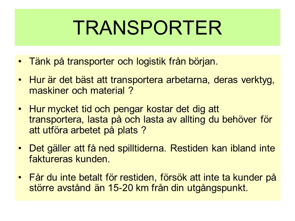 TRANSPORTER Tänk på transporter och logistik från början.