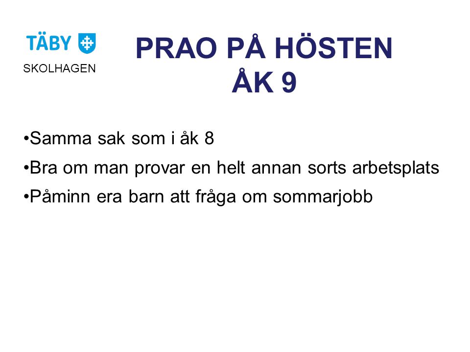 PRAO PÅ HÖSTEN ÅK 9 Samma sak som i åk 8