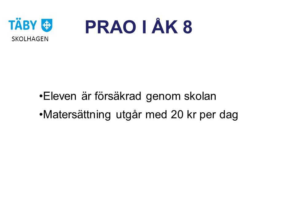 PRAO I ÅK 8 Eleven är försäkrad genom skolan