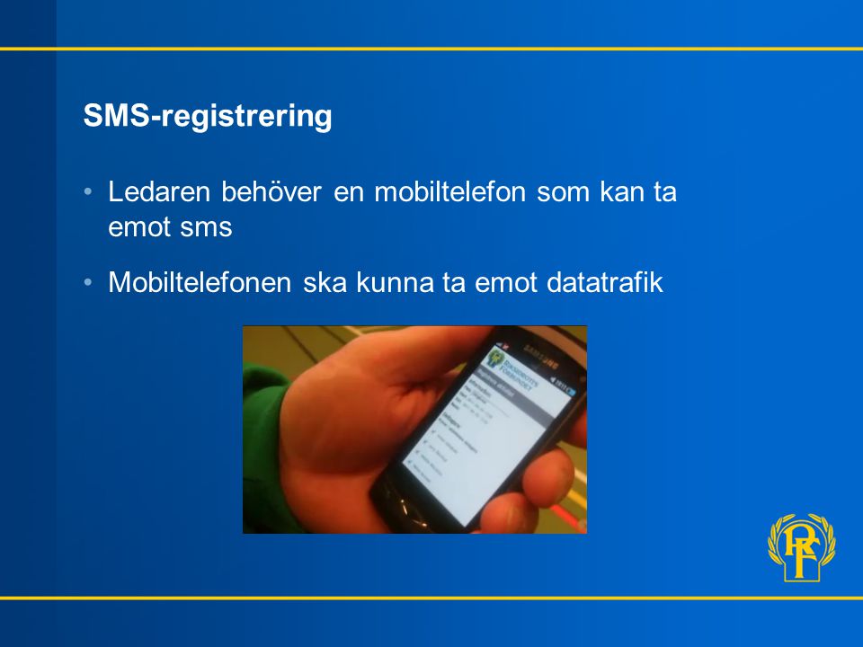 SMS-registrering Ledaren behöver en mobiltelefon som kan ta emot sms