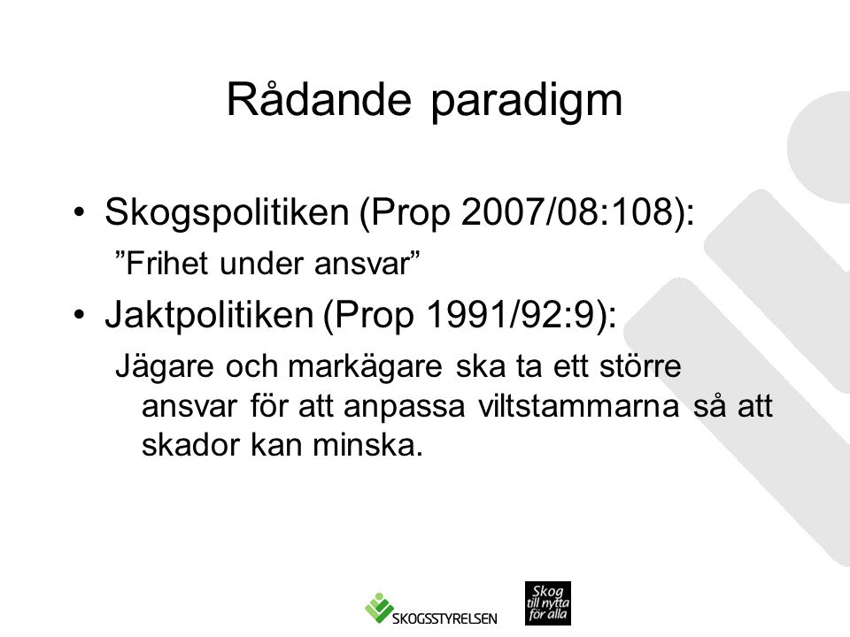 Rådande paradigm Skogspolitiken (Prop 2007/08:108):