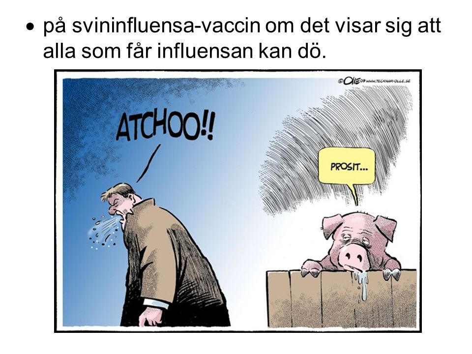på svininfluensa-vaccin om det visar sig att alla som får influensan kan dö.