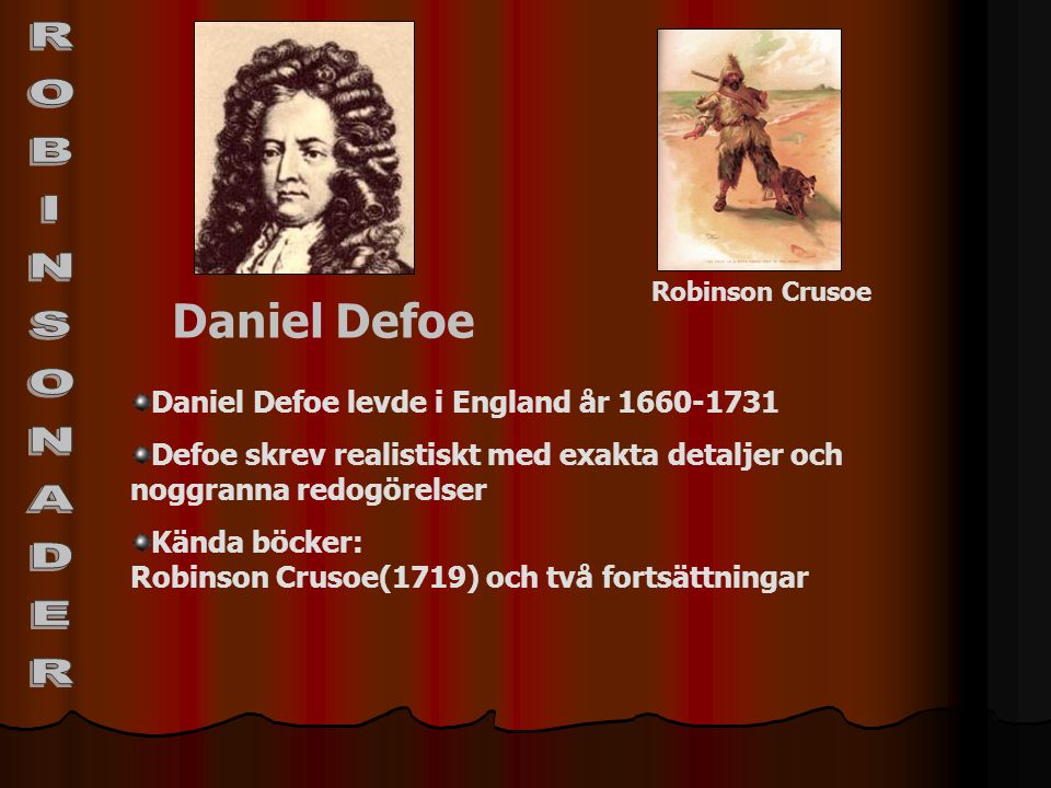 ROBINSONADER Daniel Defoe Daniel Defoe levde i England år