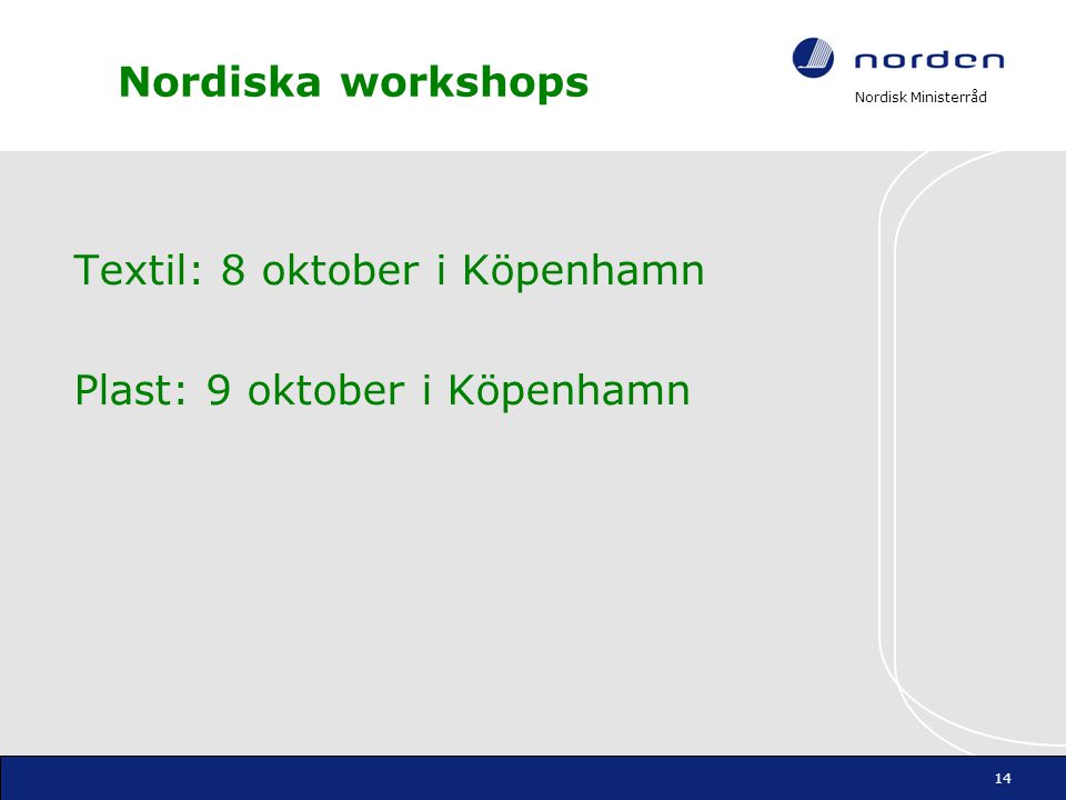 Nordiska workshops Textil: 8 oktober i Köpenhamn Plast: 9 oktober i Köpenhamn