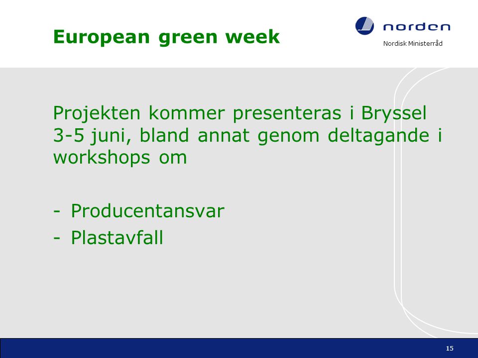 European green week Projekten kommer presenteras i Bryssel 3-5 juni, bland annat genom deltagande i workshops om.