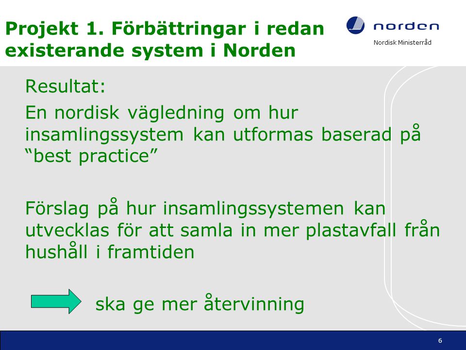 Projekt 1. Förbättringar i redan existerande system i Norden